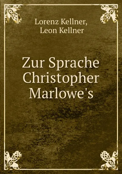 Обложка книги Zur Sprache Christopher Marlowe.s, Lorenz Kellner