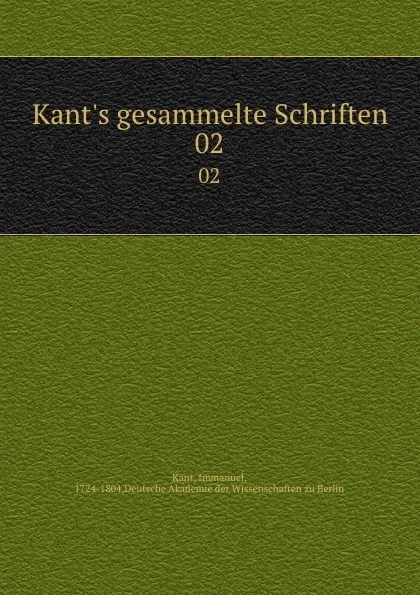 Обложка книги Kant.s gesammelte Schriften. 02, Immanuel Kant