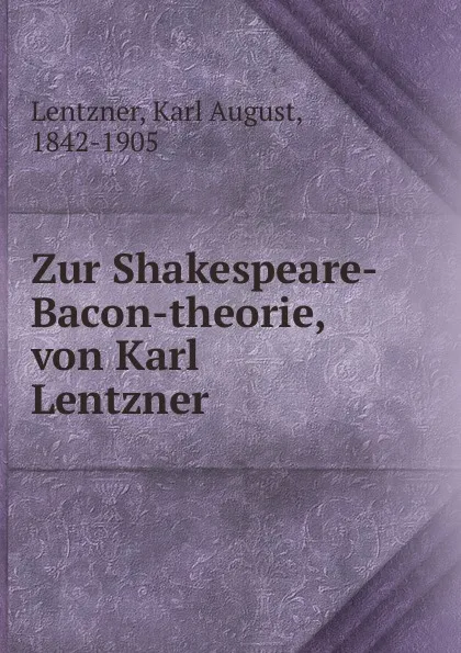 Обложка книги Zur Shakespeare-Bacon-theorie, von Karl Lentzner, Karl August Lentzner