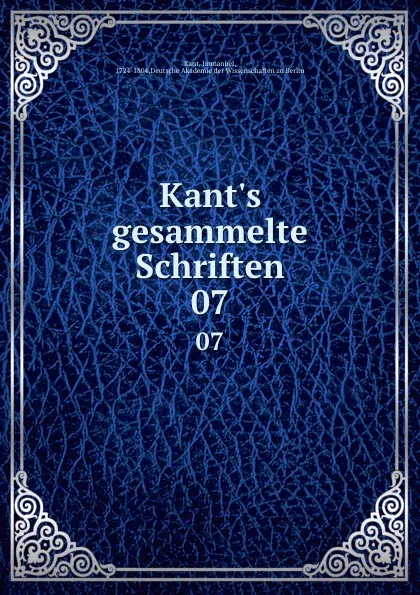 Обложка книги Kant.s gesammelte Schriften. 07, Immanuel Kant