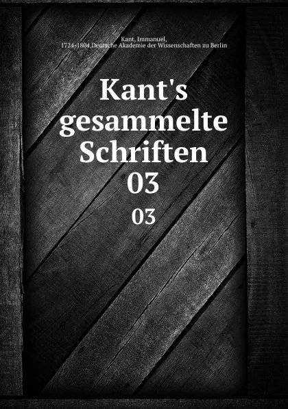 Обложка книги Kant.s gesammelte Schriften. 03, Immanuel Kant