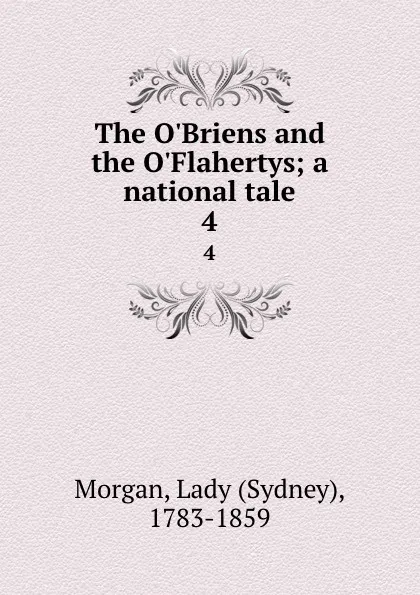 Обложка книги The O.Briens and the O.Flahertys; a national tale. 4, Sydney Morgan