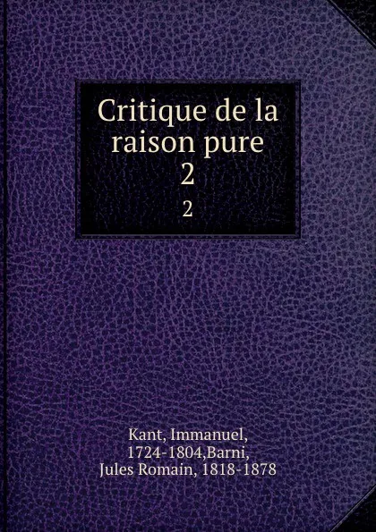 Обложка книги Critique de la raison pure. 2, Immanuel Kant