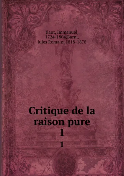 Обложка книги Critique de la raison pure. 1, Immanuel Kant