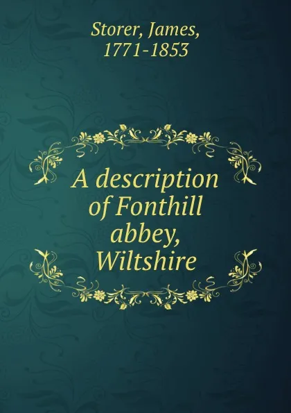 Обложка книги A description of Fonthill abbey, Wiltshire, James Storer