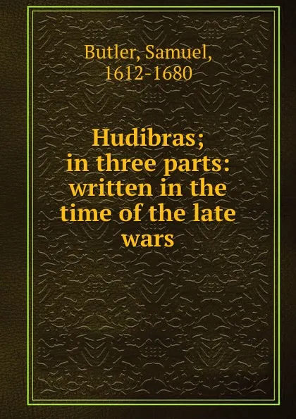 Обложка книги Hudibras; in three parts: written in the time of the late wars, Samuel Butler