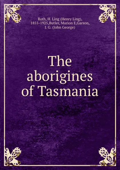 Обложка книги The aborigines of Tasmania, Henry Ling Roth