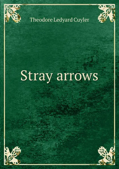 Обложка книги Stray arrows, Theodore L. Cuyler