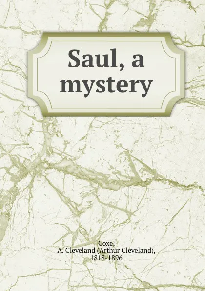 Обложка книги Saul, a mystery, Arthur Cleveland Coxe