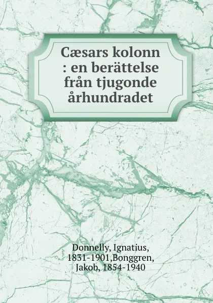 Обложка книги Caesars kolonn : en berattelse fran tjugonde arhundradet, Ignatius Donnelly