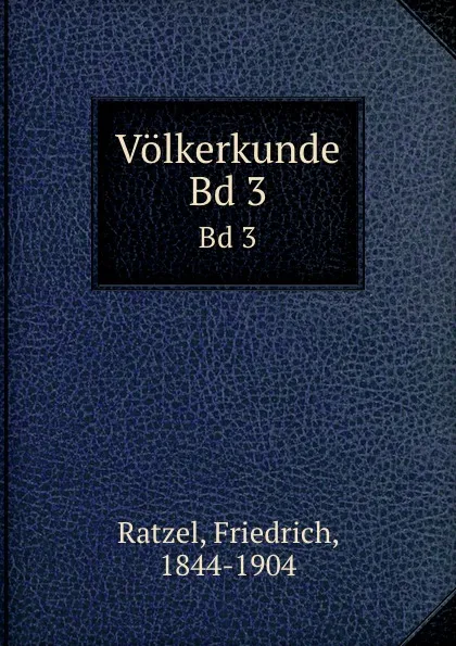 Обложка книги Volkerkunde. Bd 3, Friedrich Ratzel