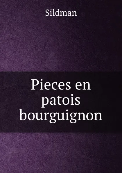 Обложка книги Pieces en patois bourguignon, Sildman