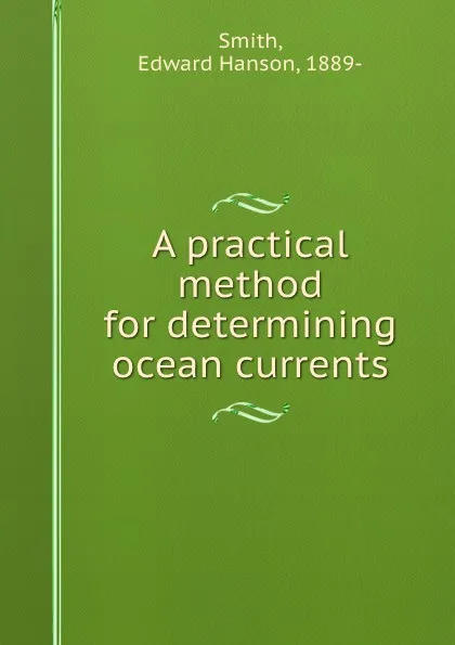 Обложка книги A practical method for determining ocean currents, Edward Hanson Smith