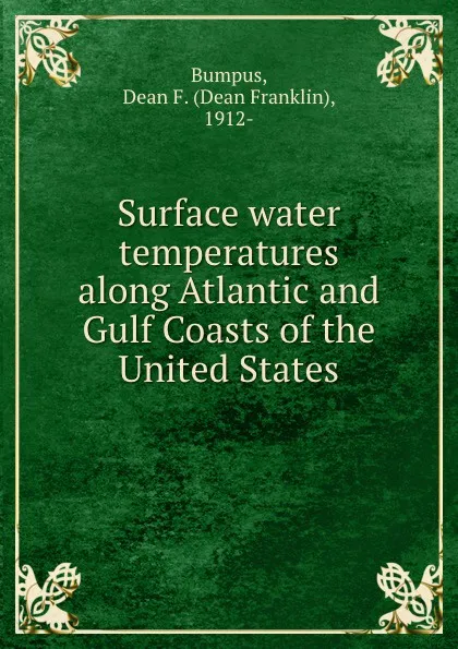 Обложка книги Surface water temperatures along Atlantic and Gulf Coasts of the United States, Dean Franklin Bumpus