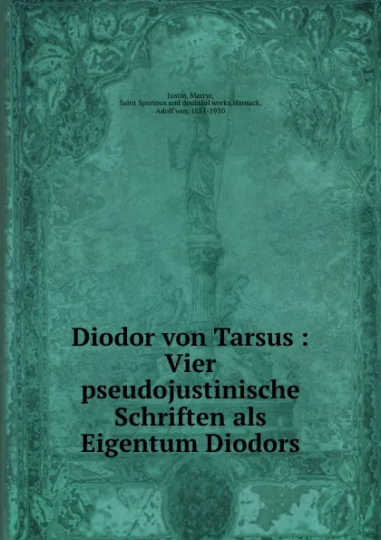 Обложка книги Diodor von Tarsus : Vier pseudojustinische Schriften als Eigentum Diodors, Martyr Justin