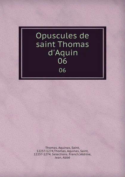 Обложка книги Opuscules de saint Thomas d.Aquin. 06, Aquinas Saint Thomas
