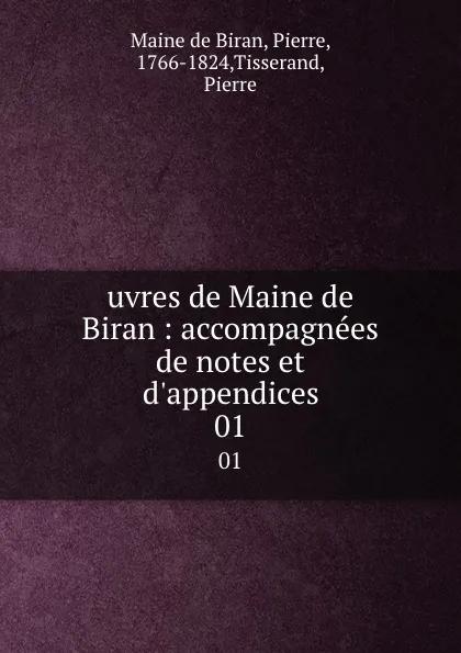 Обложка книги uvres de Maine de Biran : accompagnees de notes et d.appendices. 01, P. Maine de Biran