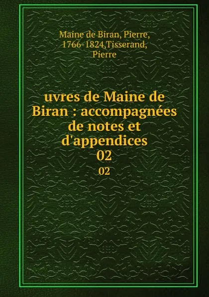 Обложка книги uvres de Maine de Biran : accompagnees de notes et d.appendices. 02, P. Maine de Biran