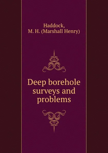 Обложка книги Deep borehole surveys and problems, Marshall Henry Haddock