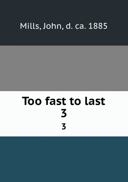 Обложка книги Too fast to last. 3, John Mills