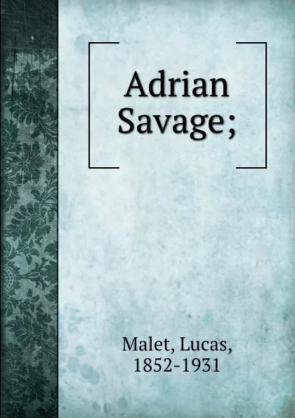 Обложка книги Adrian Savage;, Lucas Malet