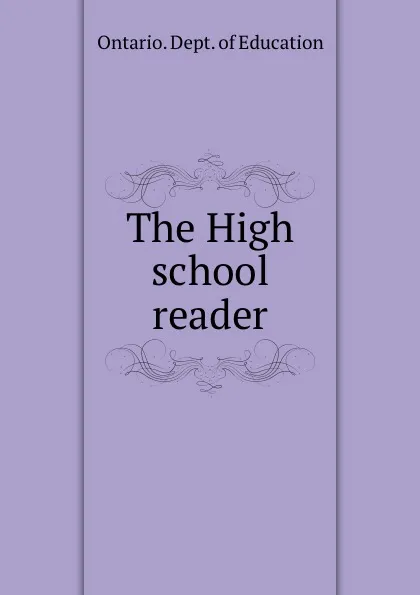 Обложка книги The High school reader, Ontario. Dept. of Education