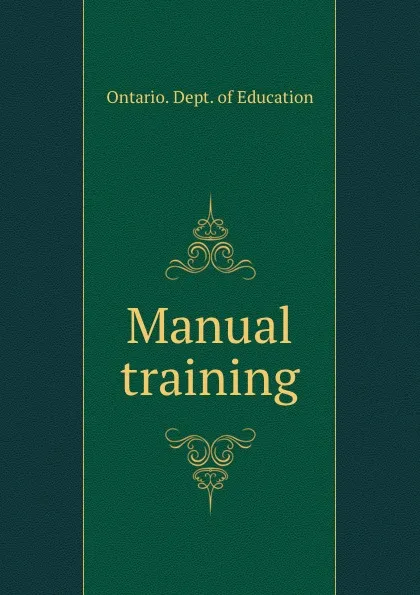 Обложка книги Manual training, Ontario. Dept. of Education