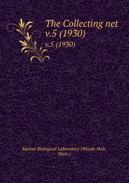 Обложка книги The Collecting net. v.5 (1930), Woods Hole