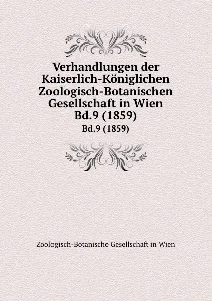 Обложка книги Verhandlungen der Kaiserlich-Koniglichen Zoologisch-Botanischen Gesellschaft in Wien. Bd.9 (1859), Zoologisch-Botanische Gesellschaft in Wien