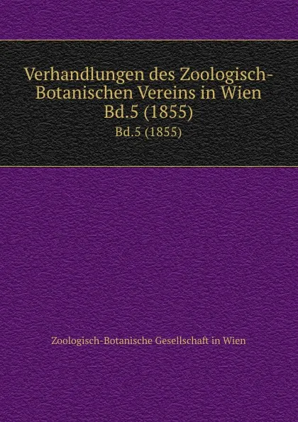 Обложка книги Verhandlungen des Zoologisch-Botanischen Vereins in Wien. Bd.5 (1855), Zoologisch-Botanische Gesellschaft in Wien