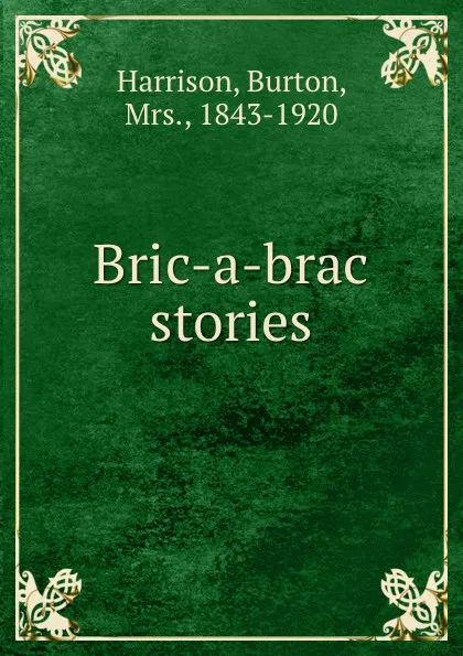 Обложка книги Bric-a-brac stories, Burton Harrison