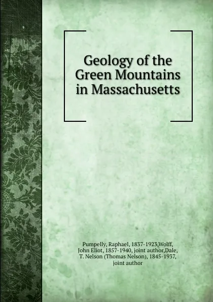 Обложка книги Geology of the Green Mountains in Massachusetts, Raphael Pumpelly