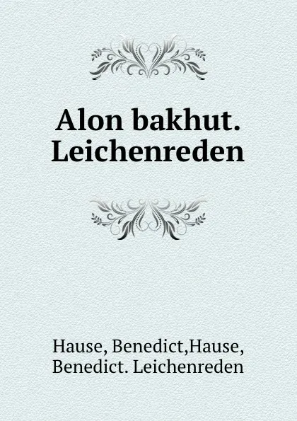 Обложка книги Alon bakhut. Leichenreden, Benedict Hause