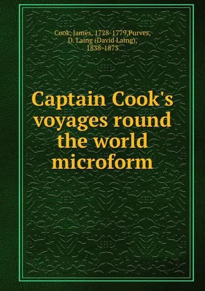 Обложка книги Captain Cook.s voyages round the world microform, James Cook