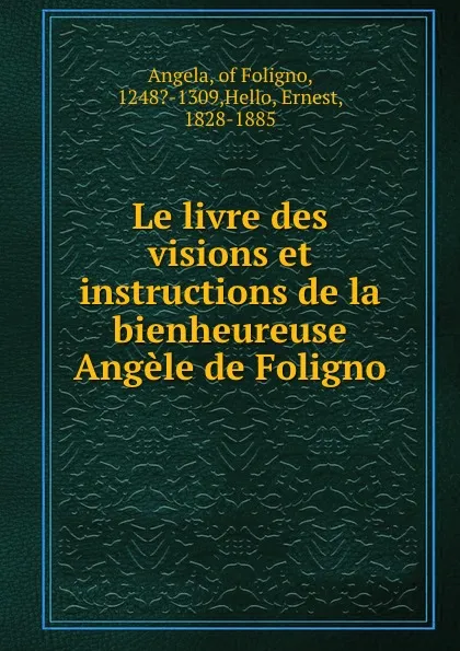 Обложка книги Le livre des visions et instructions de la bienheureuse Angele de Foligno, Angela of Foligno