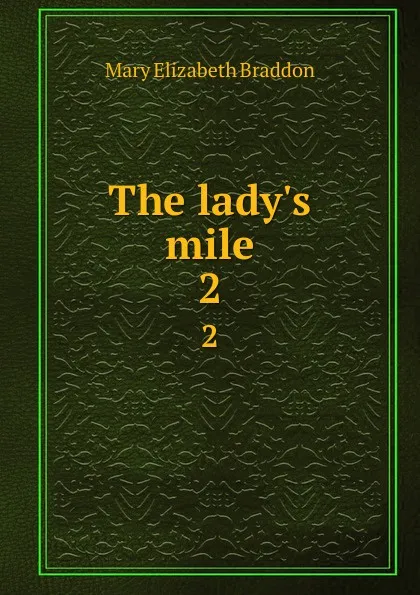 Обложка книги The lady.s mile. 2, M. E. Braddon