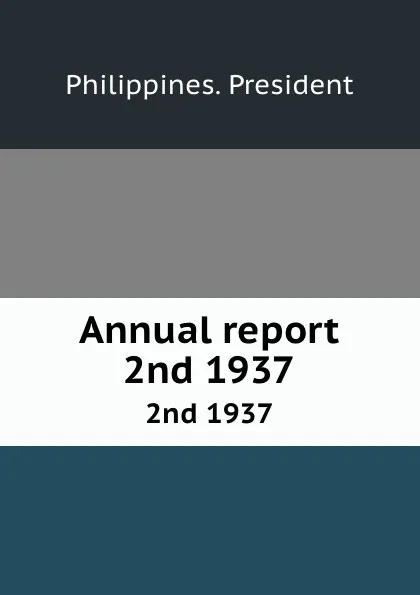 Обложка книги Annual report. 2nd 1937, Philippines. President