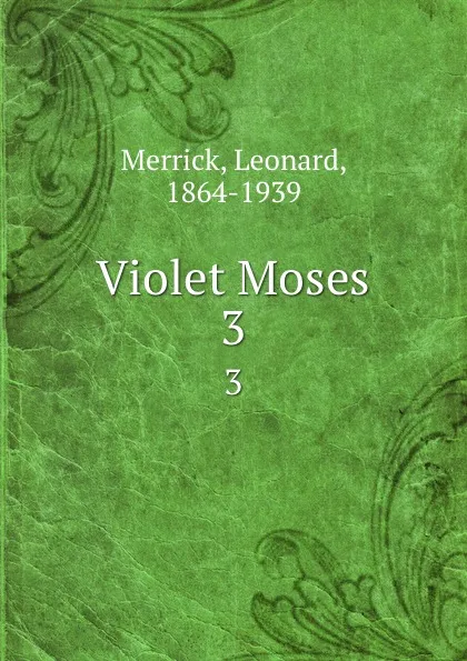 Обложка книги Violet Moses. 3, Leonard Merrick