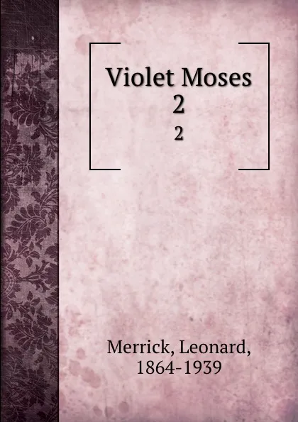 Обложка книги Violet Moses. 2, Leonard Merrick