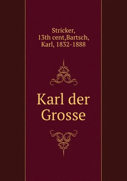 Обложка книги Karl der Grosse, Karl Bartsch