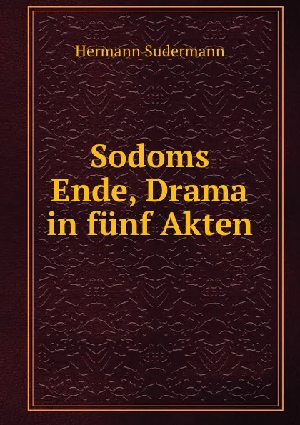 Обложка книги Sodoms Ende, Drama in funf Akten, Sudermann Hermann