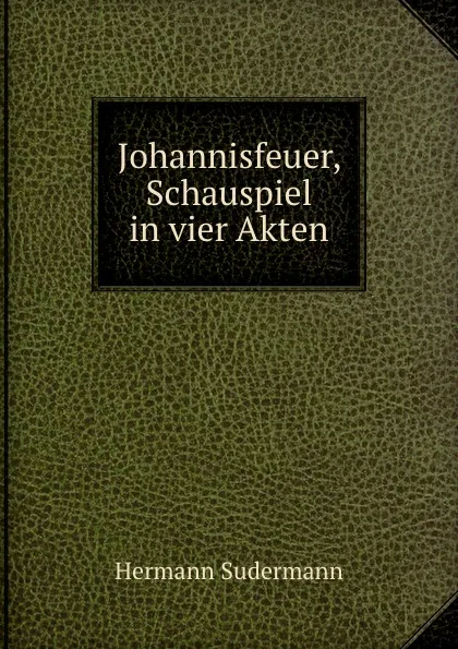 Обложка книги Johannisfeuer, Schauspiel in vier Akten, Sudermann Hermann
