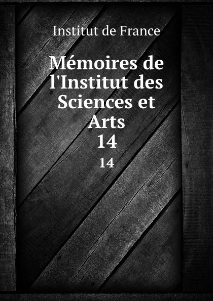 Обложка книги Memoires de l.Institut des Sciences et Arts. 14, Institut de France