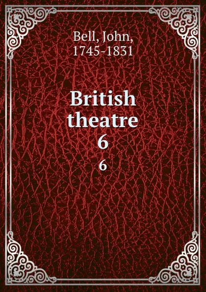 Обложка книги British theatre. 6, John Bell