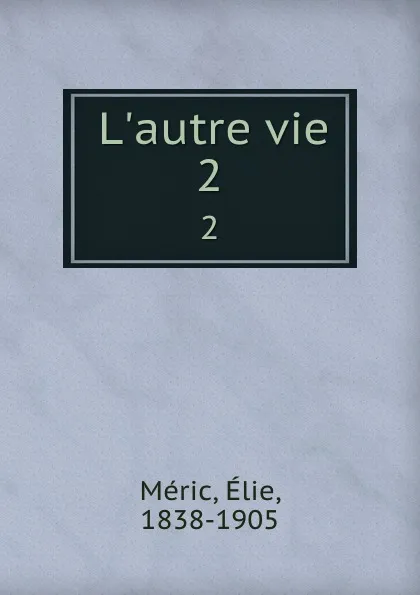 Обложка книги L.autre vie. 2, Élie Méric