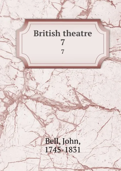 Обложка книги British theatre. 7, John Bell