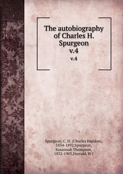 Обложка книги The autobiography of Charles H. Spurgeon. v.4, Charles Haddon Spurgeon