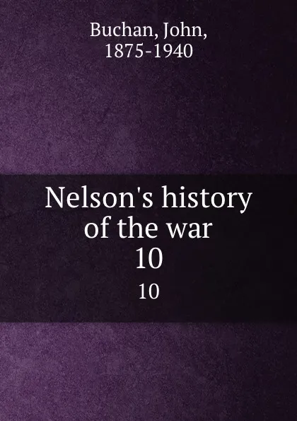 Обложка книги Nelson.s history of the war. 10, John Buchan