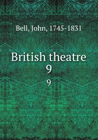 Обложка книги British theatre. 9, John Bell