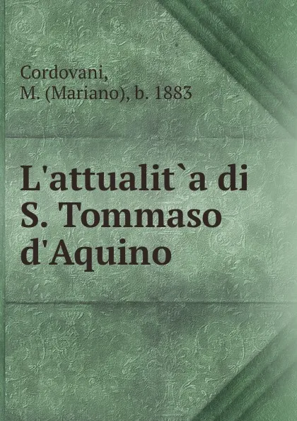 Обложка книги L.attualit.a di S. Tommaso d.Aquino, Mariano Cordovani